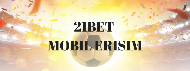 21bet mobil