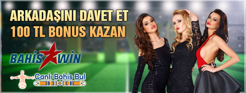 Bahiswin Arkadaşını Davet Et 100 TL Bonus Kazan