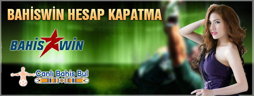 Bahiswin Hesap Kapatma