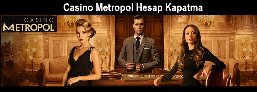 casinometropol hesap kapatma
