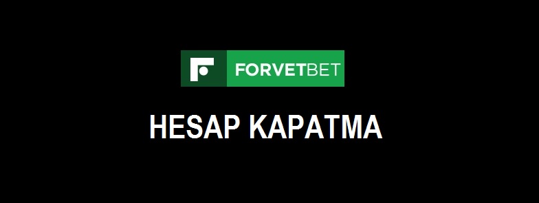 forvetbet hesap kapatma