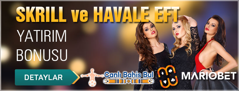 Mariobet Skrill ve Havale EFT Yatırım Bonusu