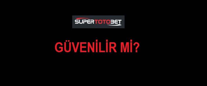 supertotobet güvenilir mi