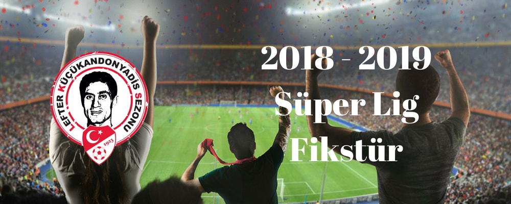2018 -2019 Süper lig fikstür