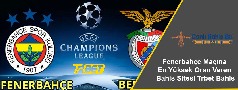 Fenerbahçe Maçına En Yüksek Oran Veren Bahis Sitesi Trbet Bahis