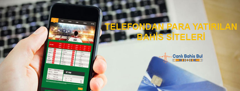 Telefondan Para Yatırılan Bahis Siteleri